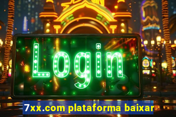 7xx.com plataforma baixar